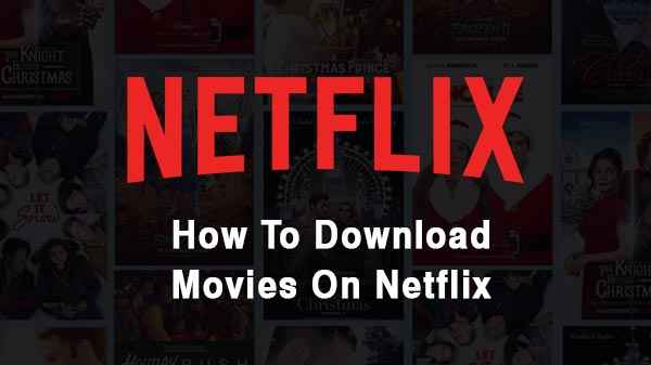 How To Download Netflix Movies To Watch Offline In Few Simple Steps